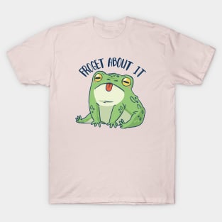 Froget about it T-Shirt